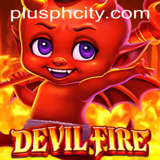 Discover the Thrilling World of DevilFire: A Dynamic Gaming Experience With PLUSPH